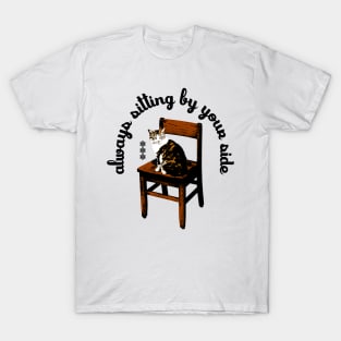 always sitting by your side #4 T-Shirt